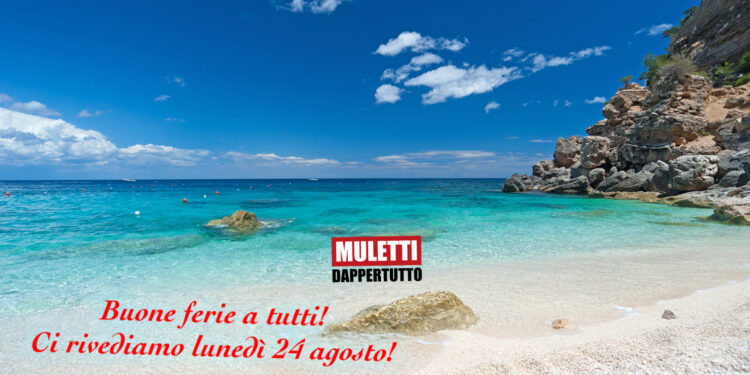 Muletti Dappertutto va in ferie!